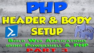 03  Creating PHP Header and Body Framework  Build Web Apps Using Powershell and PHP [upl. by Enihpesoj309]