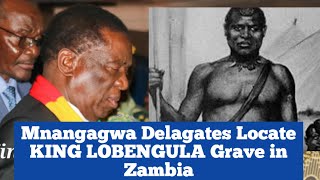 Mnangagwa funds KING LOBENGULA grave enquiry  The grave finally located in Zambia [upl. by Kev358]