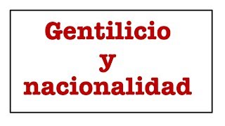 Gentilicio y nacionalidad en español [upl. by Elletsyrk]