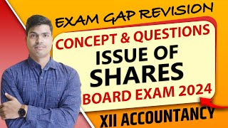 Issue of Shares  Exam gap Revision  All Concept amp Questions  Class 12 Accounts Board exam 2024 [upl. by Secnarfyram259]