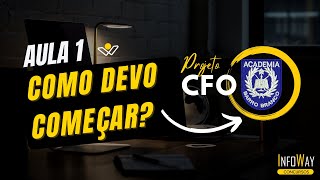 Projeto CFO  Aula 1  Como devo começar [upl. by Yspyg]