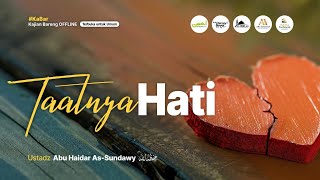 LIVE Taatnya Hati  Ustadz Abu Haidar AsSundawy حفظه الله [upl. by Dawkins61]