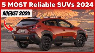 Top 5 Most Reliable SUVs Today As Of August 2024 [upl. by Nwahsuq]