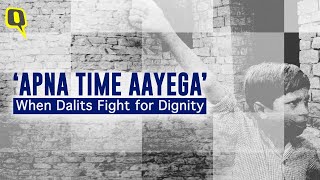 Documentary  ‘Apna Time Aayega’ When Dalits Fight for Dignity  The Quint [upl. by Whitehurst27]