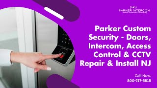 Parker Custom Security Doors Intercom Access Control amp CCTV Repair amp Install NJ  Doors Repair [upl. by Nemzaj851]