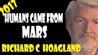 Richard C Hoagland April 2017  Humans Came From Mars [upl. by Schmitz]