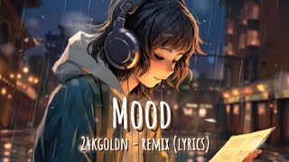 24kGoldn  Mood Remix Lyrics🎼☄️ [upl. by Ilam550]