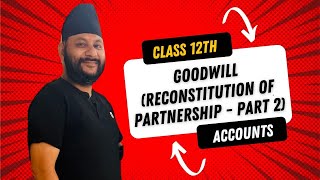 Class 12 Goodwill Reconstitution of Partnership Part 2 [upl. by Nnahtebazile580]