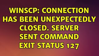 Ubuntu winScp Connection has been unexpectedly closed server sent command exit status 127 [upl. by Enyawal766]