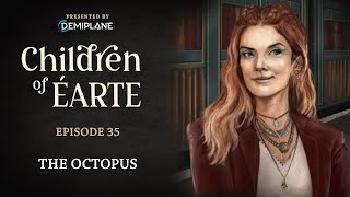 Children of Éarte  Episode 35  The Octopus [upl. by Muhan]