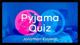 Pyjama Quiz avec Jonathan Eysseric [upl. by Oicneconi279]