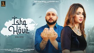 Ishq Hove Official Video Dolisha Feat Naaz Gill  MosikkOye  The Boss Music  New Song 2023 [upl. by Eerrehs420]