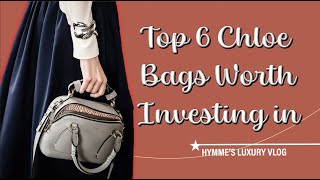 Top 6 Chloe Bags Worth Investing in 2023  Hymmes Luxury Vlog [upl. by Lovett]