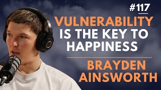 Changing Your Life With Vulnerability  Brayden Ainsworth [upl. by Earised]