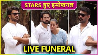 Shabir Hiten Sharad amp Other TV Stars Emotional At Vikas Sethis Last Rites  Live Visuals [upl. by Malone]