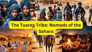 The Tuareg Tribe Nomads of the Sahara [upl. by Ellenaej767]