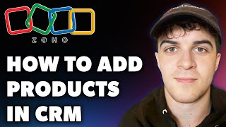 How to Add Products in Zoho CRM Full 2024 Guide [upl. by Dimah]