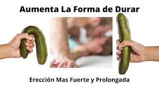 Como Tener Erección Mas Fuerte y Prolongada  Razones Para Una Erección Debil y Como Durar Más [upl. by Charmine]