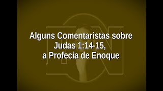 4 Alguns Comentaristas sobre Judas 11415 a Profecia de Enoque [upl. by Weinreb]