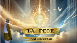 LA FEDE Jiddu Krishmamurti [upl. by Koller492]