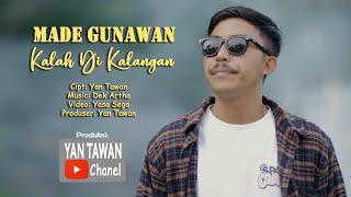 Yan Tawan Productions  Made Gunawan  Kalah Dikalangan Official Video Klip Musik [upl. by Brightman]