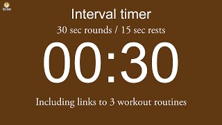 Interval timer  30 sec rounds  15 sec rests including links to 3 workout routines [upl. by Oraneg]