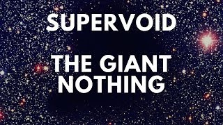 SUPERVOID The Giant Nothing  What Happened to EVERYTHING [upl. by Yuri101]