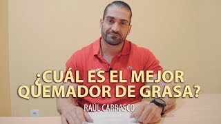 🔥 ¿CUÁL ES EL MEJOR QUEMADOR DE GRASA  Raúl Carrasco [upl. by Narut]