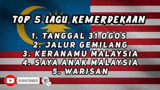 TOP 5 LAGU KEMERDEKAAN 🇲🇾 [upl. by Anelrahs135]