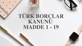 TÜRK BORÇLAR KANUNU MADDE 1  19 [upl. by Tallbott]