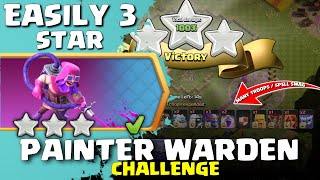 Easily 3 Star Painter Warden Challenge in Clash of Clans  coc new event attack [upl. by Yeroc]