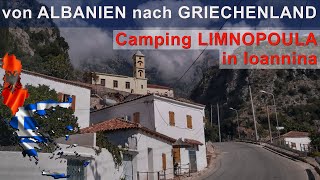 Von Albanien nach Griechenland Camping Limnopula in Ioannina [upl. by Ettevets886]