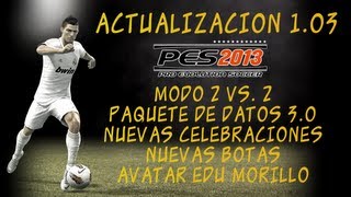 PES 2013 Actualización 103 quotModo 2vs2 Nuevas Botas Nuevas Celebracionesquot HD [upl. by Zacek]