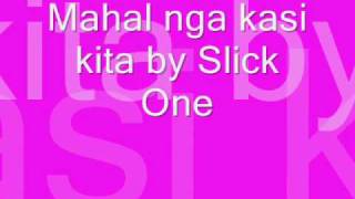 Mahal nga kasi kita Slick One [upl. by Yllib]