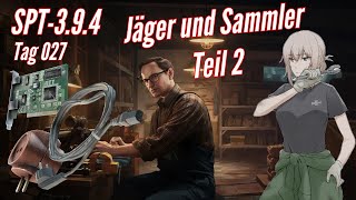 SPT394 Tag 027 Mechanic  Jäger und Sammler Teil 2 [upl. by Deeas936]