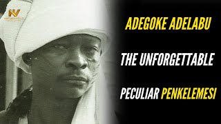 Adegoke Adelabu The Unforgettable Peculiar Penkelemesi [upl. by Hilde]