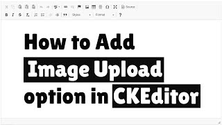 How to Add Image Upload option in CKEditor [upl. by Giacinta]