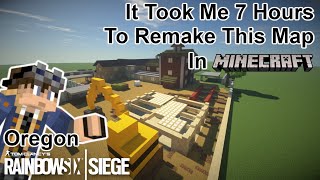 It Took Me 7 HOURS To Remake Oregon From Rainbow Six Siege In Minecraft 116  Timelapse [upl. by Eiddam]