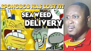 SPONGBOB IS A MENACE YTP SPOOP SEAWEED DELIVERY REACTION [upl. by Yluj]