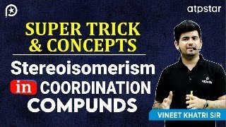 Stereoisomerism in Coordination compounds IIT JEE amp NEET  Vineet Khatri  ATP STAR [upl. by Quartas243]