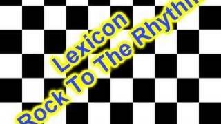 Lexicon  Rock To The Rhythm [upl. by Eeldarb]