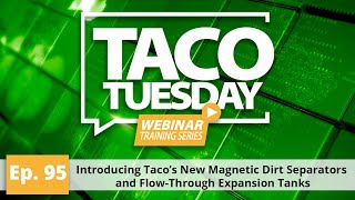 Introducing Taco’s New Magnetic Dirt Separators and Flow Through Expansion Tanks [upl. by Bridgette]