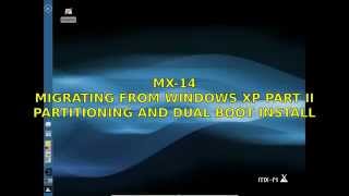 MX14  Migrating from Windows XP Part II  Partitioning and Dual Boot Install [upl. by Noiwtna]