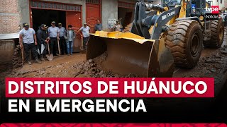 Huaicos en Huánuco Gobierno declara en estado de emergencia distritos de Amarilis y Pillco Marca [upl. by Calvert]