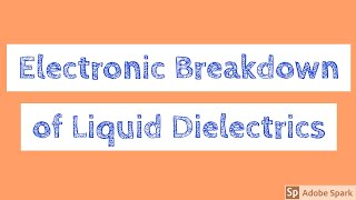 Electronic breakdown of Liquid Dielectrics  Liquid Dielectric Breakdown MechanismHVE LECTURE Video [upl. by Ledba846]