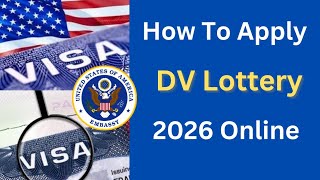 DV Lottery 2026 StepbyStep Application Guide  How To Apply DV Lottery 2026 [upl. by Emogene]