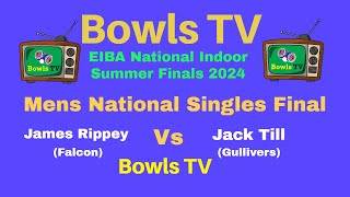 Mens Bowls Singles National Final  James Rippey Vs Jack Till  National EIBA Summer Finals 2024 [upl. by Oicirtap763]