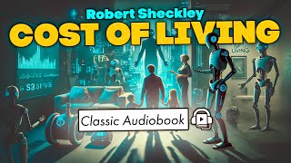 Robert Sheckley  COST OF LIVING  Narrated by Benjamin Walker  Science Fiction  AUDIOBOOK [upl. by Grania]