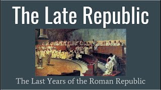 Late Republic The Last Years of the Roman Republic [upl. by Macswan]