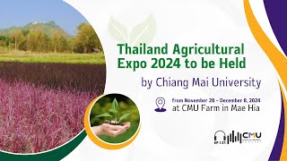 Thailand Agricultural Expo 2024 to be Held by CMU from November 28 – December 8 2024 at CMU [upl. by Elleron]